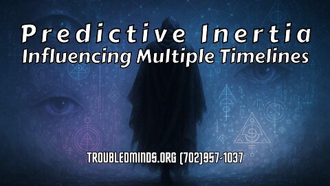 Predictive Inertia - Influencing Multiple Timelines