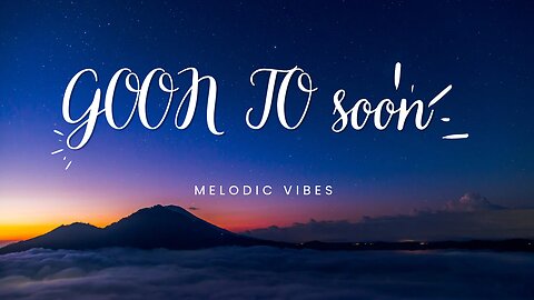 GOON TO soon