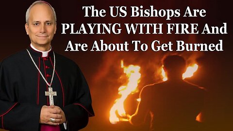 The US Bishops Are PLAYING WITH FIRE And Are About To Get Burned