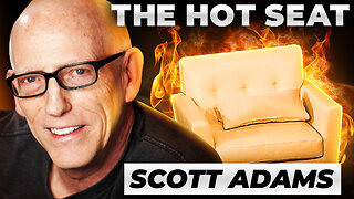 🔥 THE HOT SEAT with Scott Adams!