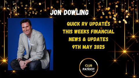 Jon Dowling Quick RV Updates 9th May 2025