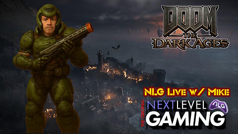 NLG Live W/ Mike: Doom - The Dark Ages on Xbox Series X!