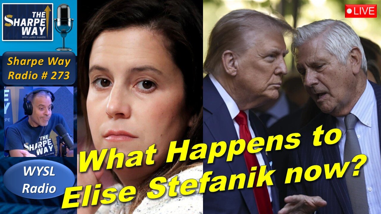 Sharpe Way Radio # 273:🎙️What Happens to Elise Stefanik Now? LIVE WYSL Call-In Show!