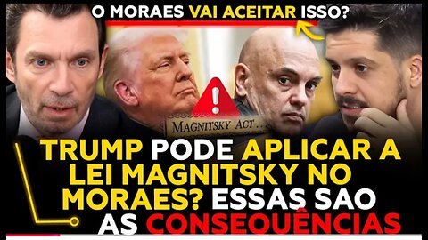 TRUMP APPLYING MAGNITSKY ACT TO MORAES? - Gustavo Segré