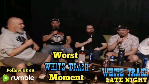 Worst White Trash Moment with Enrique Fuentez