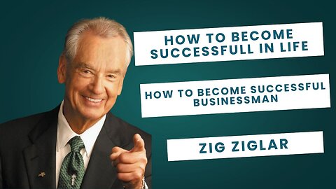 How to Become Successful Businessman ! Zig Ziglar Motivational Speech