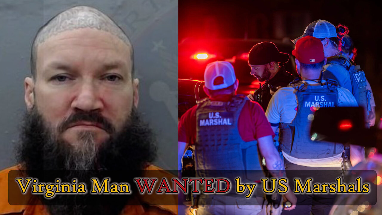 US Marshals Ask for Tips on Wanted Virginia Man
