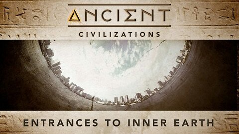 Ancient Civilizations S01E09 Entrances To Inner Earth