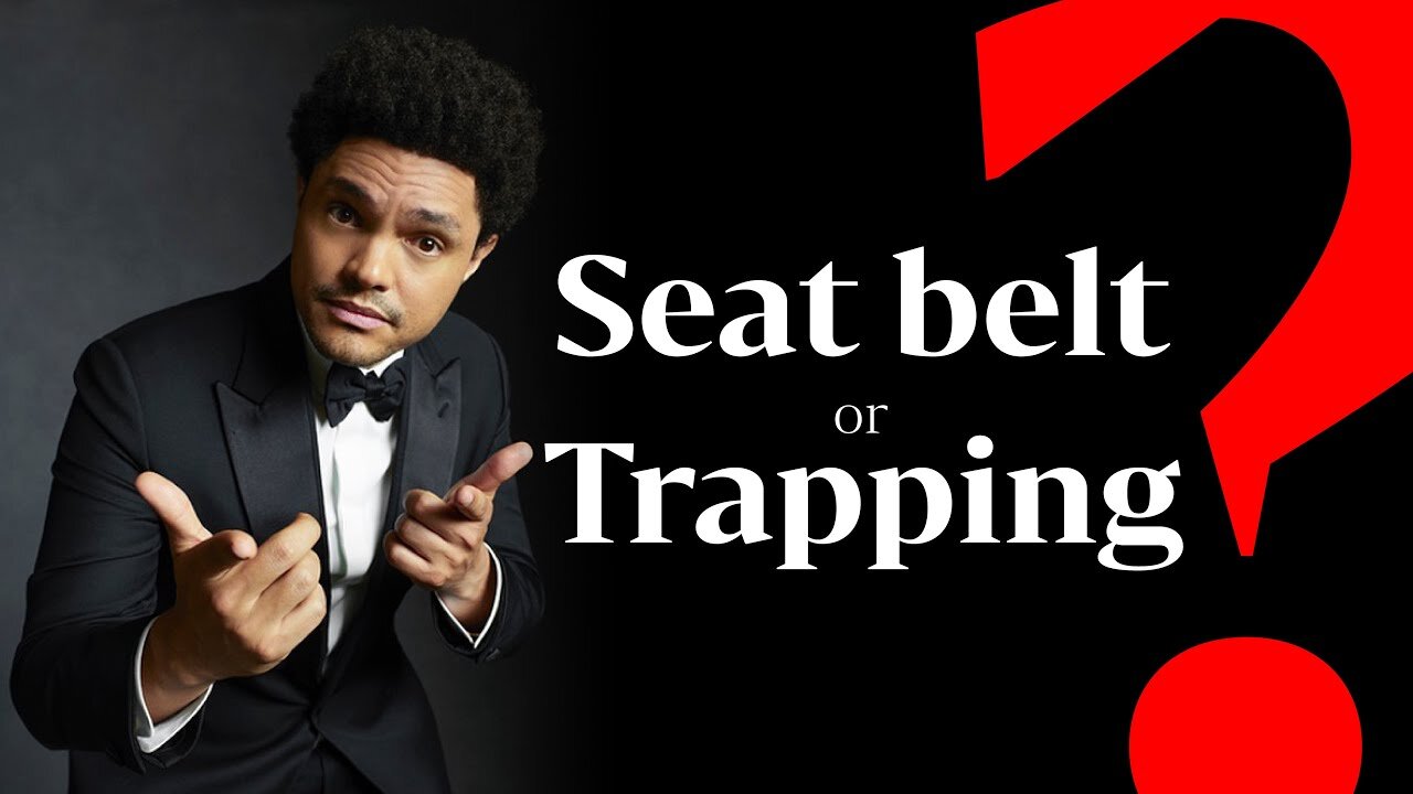 Is it your Seat belt OR a Trapping? | Trevor Noah
