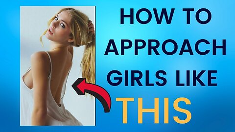 "THIS" Is How SHE Wants You To Approach HER | 7 Tips For Approaching Girls You Don't Know