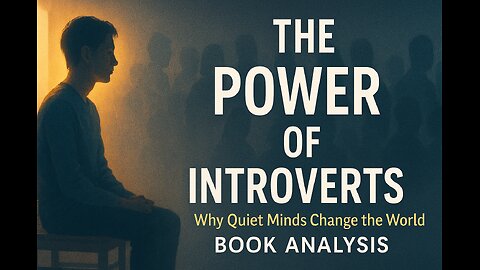 Why Introverts Change the World | Analysis of Quiet by Susan Cain