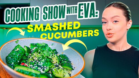 Cooking Show With Eva Smashed Cucumbers