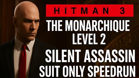 Hitman – The Monarchique Level 2 | Silent Assassin Suit Only Speedrun