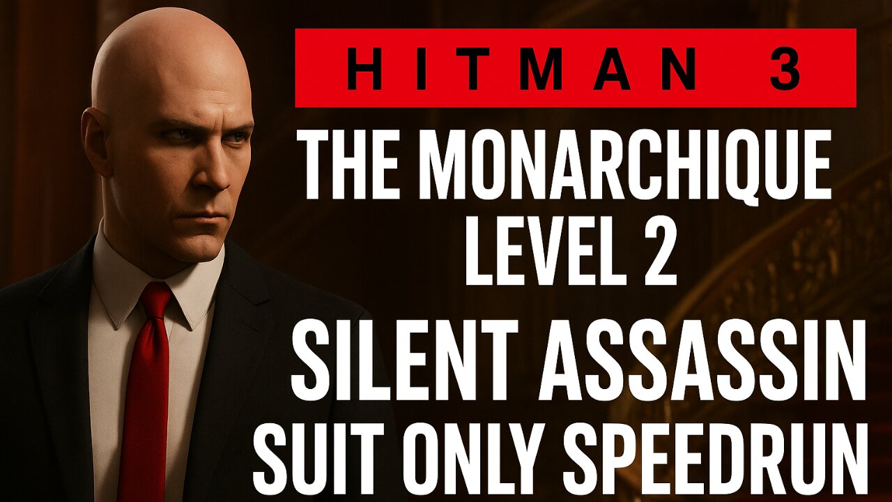 Hitman – The Monarchique Level 2 | Silent Assassin Suit Only Speedrun