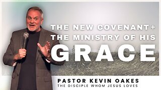 JOY NIGHT | The New Covenant & The Ministry of His Grace with Special Guest Pastor Kevin Oakes