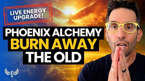 PHOENIX ALCHEMY: Burn Away the Old & Emerge Unstoppable (Live Channeled Upgrade) Michael Sandler
