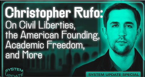 Christopher Rufo- On Civil Liberties, the American Founding, Academic Freedom