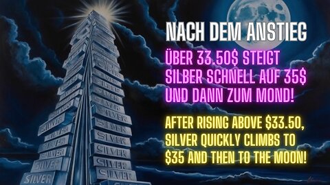 Nach dem Anstieg über 33.50$ steigt Silber schnell auf 35$ und dann zum Mond!