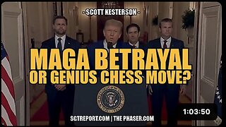 MAGA BETRAYAL OR GENIUS CHESS MOVE? -- Scott Kesterson