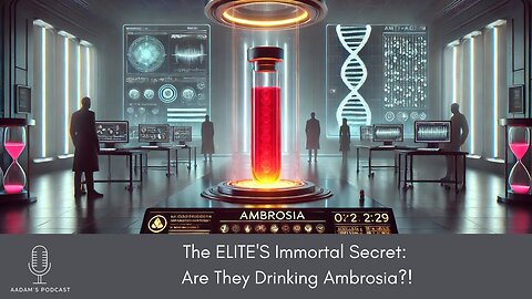The ELITE'S Immortal Secret: Are They Drinking Ambrosia?! | Podcast-173