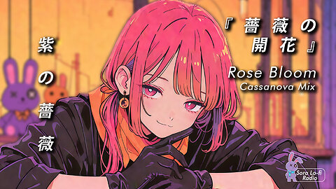 Sora Lofi Radio | Vocaloid Rose Bloom (Official MV)