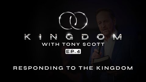 The Kingdom w/ Tony Scott | Ep. 4 Responding to the Kingdom