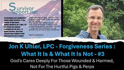 S2 EP120 - JU Forgiveness Series #3-God's Cares Deeply For Those Wounded & Harmed, Not Pigs & Perps