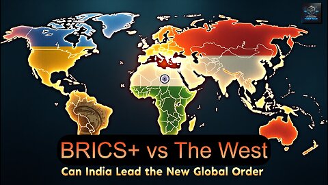 BRICS+ vs The West: Can India Lead the New Global Order?