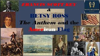 Francis Scott Key and Betsy Ross - The Anthem and the American Flag