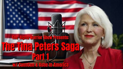 The IN-DEPTH Story of the Persecution of Tina Peters - Part 1 - AlphaWarrior ReStream