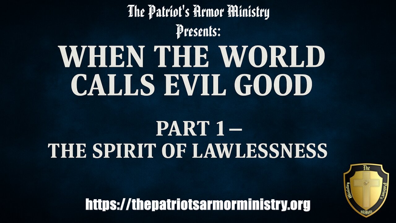 When the World Calls Evil Good: Part 1 – The Spirit of Lawlessness