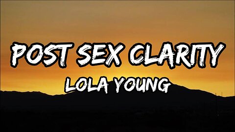 Lola Young – Post Sex Clarity (Lyrics)