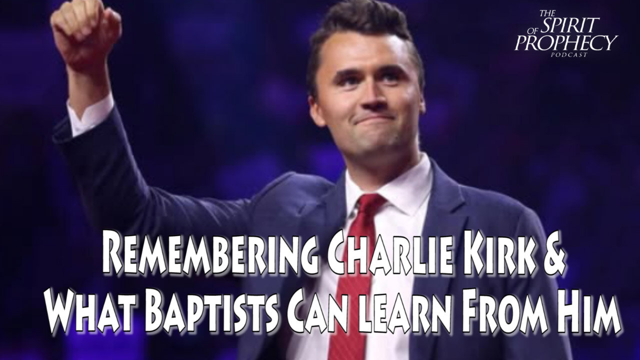 Remembering Charlie Kirk & What Baptists Can Learn From Him