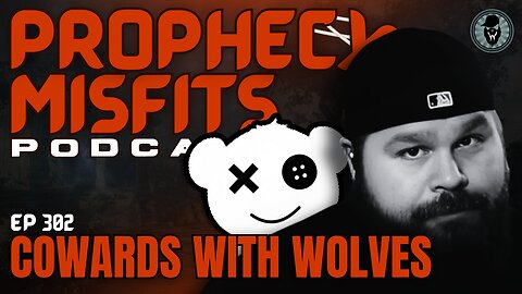 Prophecy Misfits Podcast 6/7/25: Cowards With Wolves