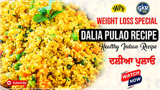 Weight Loss Special: Dalia Pulao Recipe | Healthy Indian Recipe | ਦਲੀਆ ਪੁਲਾਓ