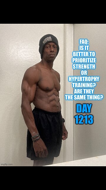FAQ: should I prioritize training strength or hypertrophy? Is it the same thing? (Day 1213)