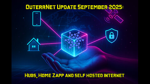 UPDATE: Own Your Internet: OuterrNet 2025 Roadmap + Live Demos