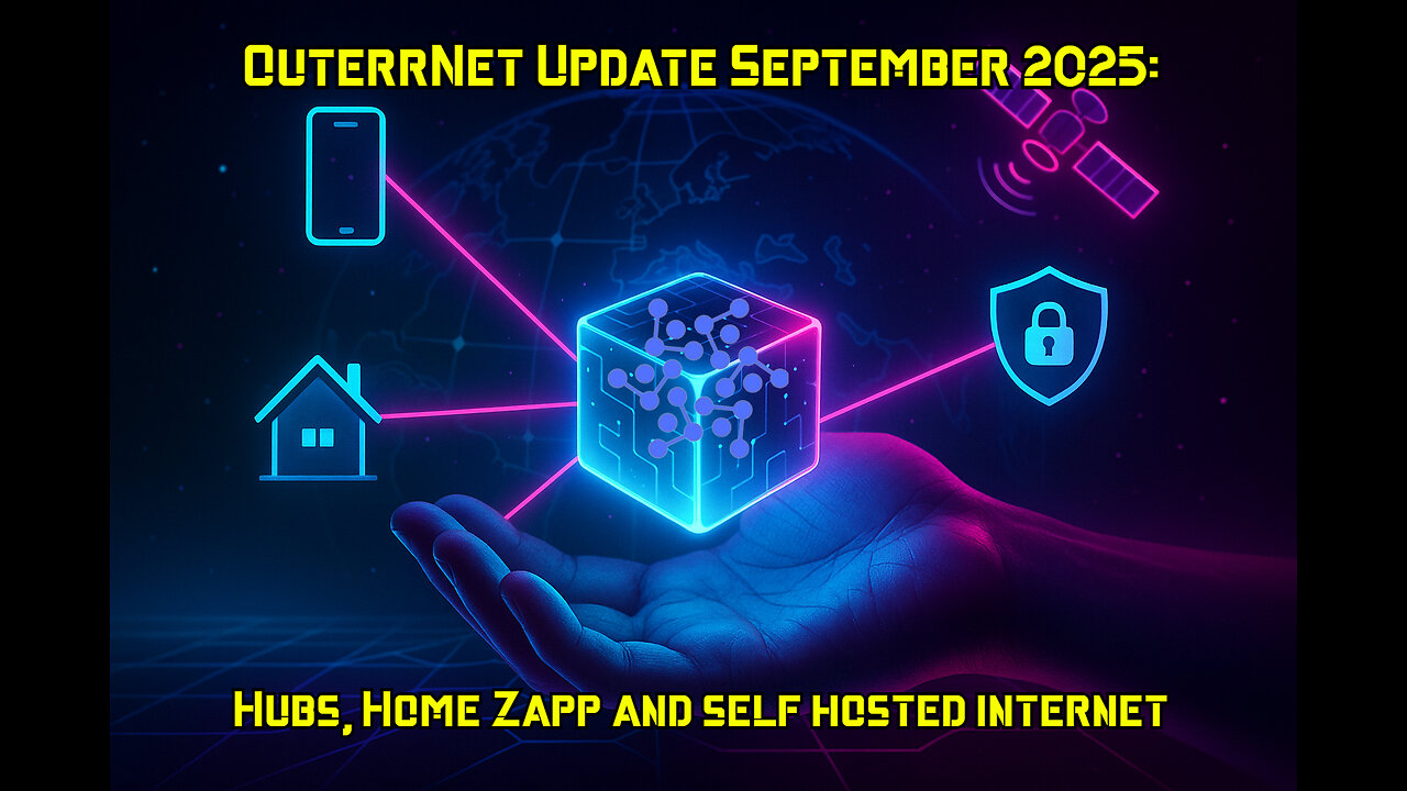 UPDATE: Own Your Internet: OuterrNet 2025 Roadmap + Live Demos