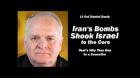 Lt Col Daniel Davis: Israel Shook to the Core
