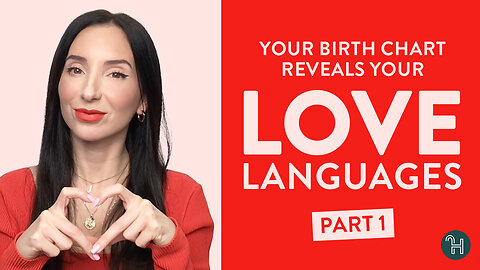 Your Birth Chart reveals your Love Languages (and your emotional blockages) - PART 1
