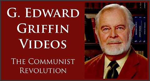 G. Edward Griffin | The Communist Revolution