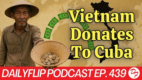 Vietnam Populous Supporting Cuba - DailyFlip Podcast Ep. 439 - 8/20/25