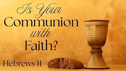Is Your Communion with Faith? - Pastor Jeremy Stout