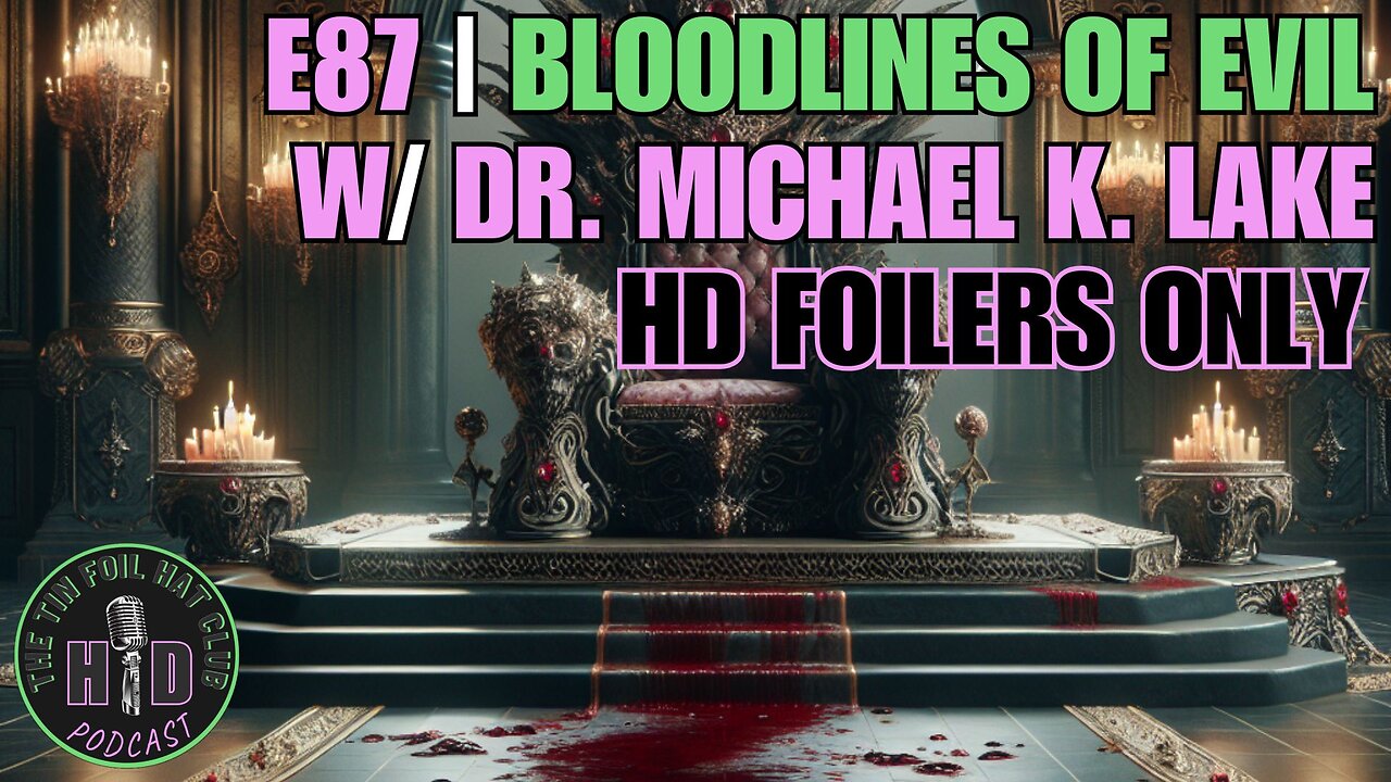 E87 | Bloodlines of Evil w/ Dr. Michael K. Lake [HD FOILERS ONLY | PREVIEW]