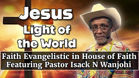 Faith Evangelistic in House of Faith featuring Pastor Isack N. Wanjohi 7-6-25