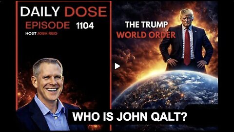 THE DAILY DOSE W/ JOSH REID. THE TRUMP WORLD ORDER. WHO IS JOHN QALT?