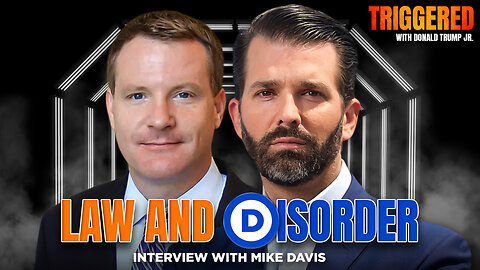 Law & Disorder: The Destructive Dem Agenda, Interview with Mike Davis | TRIGGERED Ep.249