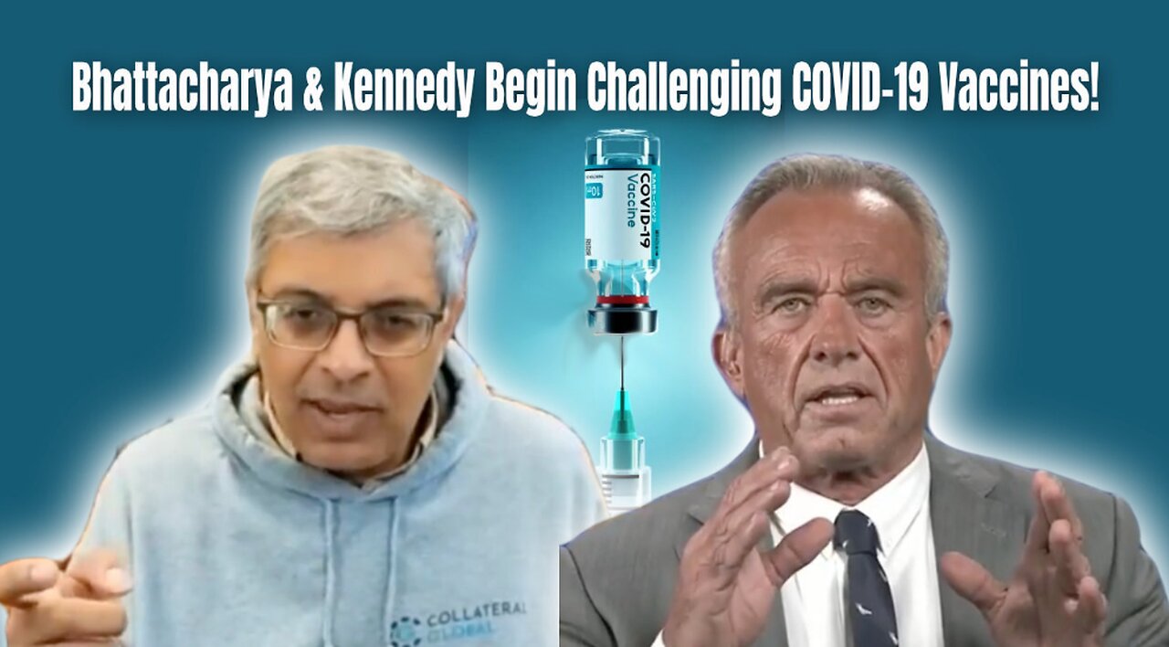 Bhattacharya & Kennedy Begin Challenging COVID-19 Vaccines!