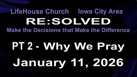 LifeHouse 011126–Andy Alexander “RE:SOLVED” (PT2) Why We Pray
