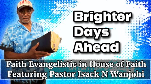 Faith Evangelistic in House of Faith featuring Pastor Isack N. Wanjohi 8-10-25
